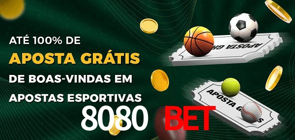 8080 bet Ate 100% de Aposta Gratis
